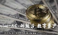 体验 Tokenim-AC 的魅力：数字资产管理新体验