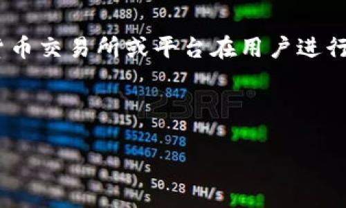 Tokenim是一个与加密货币或区块链相关的平台，具体的注册要求可能会因其提供的服务不同而有所变化。一般来说，绝大多数加密货币交易所或平台在用户进行交易或使用某些功能之前，都会要求用户注册并进行身份验证。这种做法主要是为了遵循法规、提高安全性以及防止洗钱等非法活动。

如果您需要获取Tokenim的具体注册流程或要求，建议访问其官方网站或查看相关的用户指南，以获取最新和最准确的信息。

如果您对Tokenim的使用有其他具体的问题，欢迎继续提问！